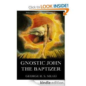 Gnostic John the Baptizer Selections from the Mandæan John Book 