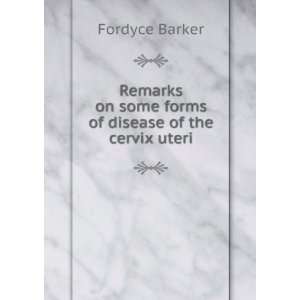   on some forms of disease of the cervix uteri Fordyce Barker Books