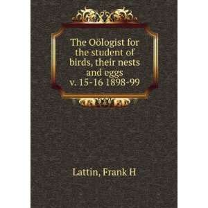   birds, their nests and eggs. v. 15 16 1898 99: Frank H Lattin: Books
