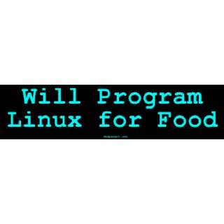  Will Program Linux for Food MINIATURE Sticker Automotive