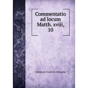   ad locum Matth. xviii, 10 Christian Friedrich Fritzsche Books