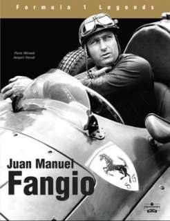 Juan Manuel Fangio (Formula 1 Legends Series) The Human Face of Motor 