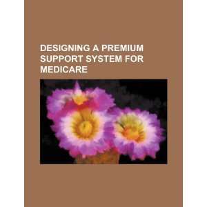   support system for Medicare (9781234391201): U.S. Government: Books