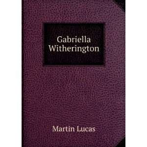  Gabriella Witherington Martin Lucas Books
