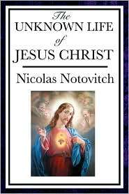 The Unknown Life of Jesus, (1604593660), Nicolas Notovitch, Textbooks 