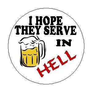   THEY SERVE BEER IN HELL ~ Tucker Max 1.25 Magnet 