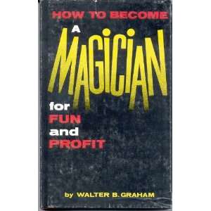  How to Become a Magician for Fun and Profit Books