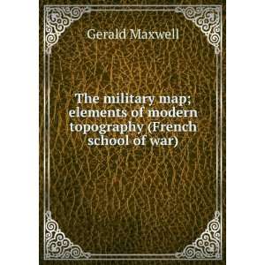   topography (French school of war) Gerald Maxwell  Books
