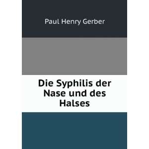    Die Syphilis der Nase und des Halses Paul Henry Gerber Books