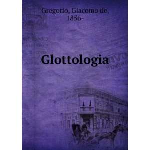  Glottologia Giacomo de, 1856  Gregorio Books
