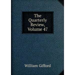  The Quarterly Review, Volume 47 William Gifford Books