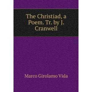   The Christiad, a Poem. Tr. by J. Cranwell Marco Girolamo Vida Books
