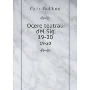  Ocere teatrali del Sig. 19 20 Carlo Goldoni Books