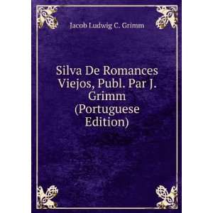   Publ. Par J. Grimm (Portuguese Edition) Jacob Ludwig C. Grimm Books