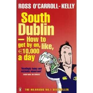     How to Get By on, Like, 10,000 a Day Ross OCarroll Kelly Books