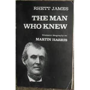   KNEW A Play about Martin Harris 1824 1830 Rhett Stephen James Books