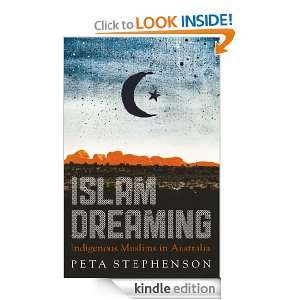 Islam Dreaming Indigenous Muslims in Australia Peta Stephenson 