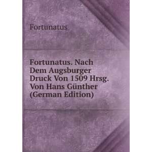 Fortunatus. Nach Dem Augsburger Druck Von 1509 Hrsg. Von Hans 