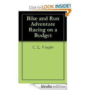 Bike and Run Adventure Racing on a Budget C. L. Vaughn  