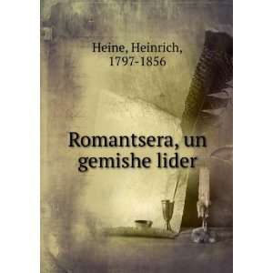  Romantsera, un gemishe lider Heine Heinrich Books