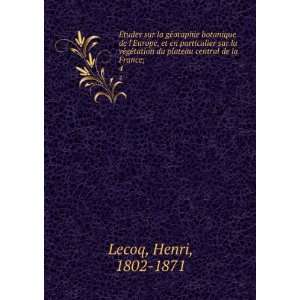   du plateau central de la France;. 4 Henri, 1802 1871 Lecoq Books