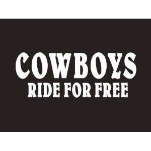  #121 Cowboys Ride For Free Bumper Sticker / Vinyl Decal 