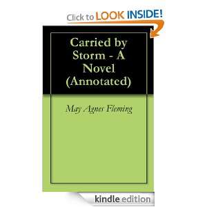 Carried by Storm   A Novel (Annotated) May Agnes Fleming, Georgia 