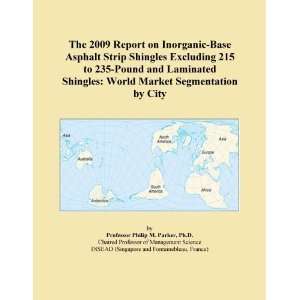 The 2009 Report on Inorganic Base Asphalt Strip Shingles Excluding 215 