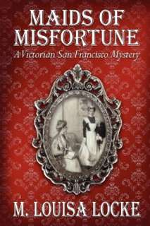    Maids of Misfortune by M. Louisa Locke, CreateSpace  Paperback
