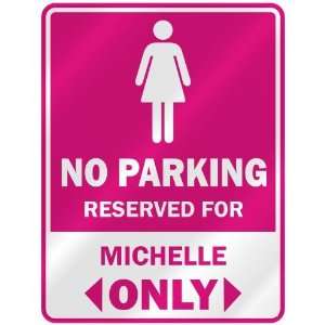    RESERVED FOR MICHELLE ONLY  PARKING SIGN NAME