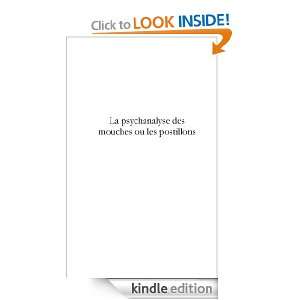 La psychanalyse des mouches ou les postillons (French Edition 