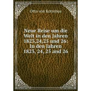   den Jahren 1823, 24, 25 and 26: Otto von Kotzebue:  Books