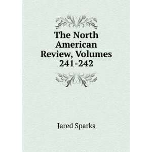    The North American Review, Volumes 241 242 Jared Sparks Books