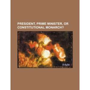  President, prime minister, or constitutional monarch 