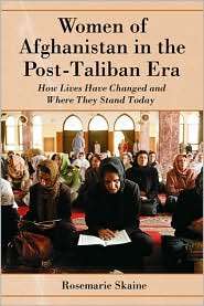 Women of Afghanistan in the Post Taliban Era How Lives Have Changed 
