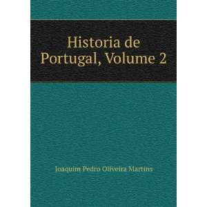   Historia de Portugal, Volume 2: Joaquim Pedro Oliveira Martins: Books