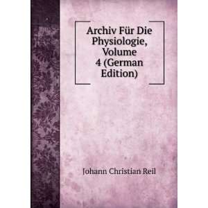   Physiologie, Volume 4 (German Edition) Johann Christian Reil Books