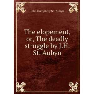   deadly struggle by J.H. St. Aubyn. John Humphrey St . Aubyn Books