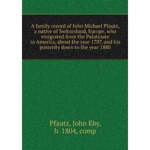  A family record of John Michael Pfautz, a native 