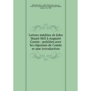  Lettres inÃ©dites de John Stuart Mill Ã  Auguste Comte 