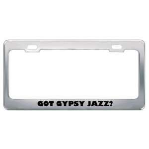 Got Gypsy Jazz? Music Musical Instrument Metal License Plate Frame 