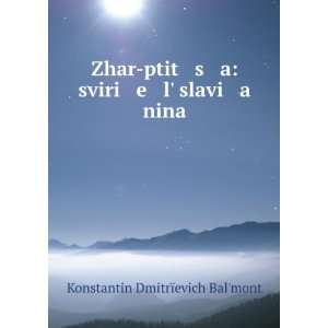  Zhar ptit s a: sviri e lÊ¹ slavi a nina (in Russian 