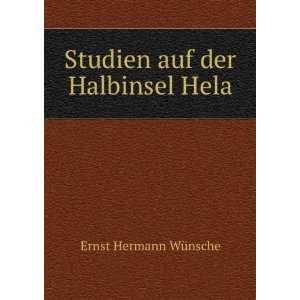 Studien auf der Halbinsel Hela. Ernst Hermann WÃ¼nsche  