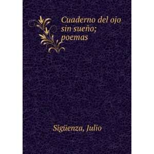    Cuaderno del ojo sin sueÃ±o; poemas Julio SigÃ¼enza Books
