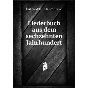   aus dem sechzehnten Jahrhundert Julius Tittmann Karl Goedeke Books
