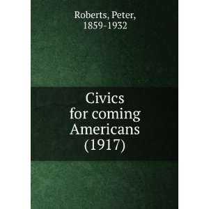   Americans (1917) (9781275480704) Peter, 1859 1932 Roberts Books