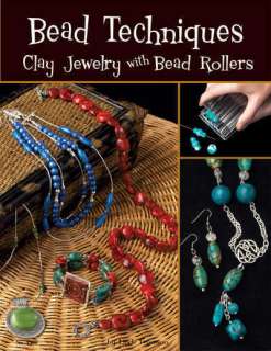 BEAD TECHNIQUES: CLAY JEWELRY WITH BEAD ROLLERS Polymer/Fimo/Sculpey 