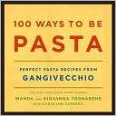   100 Ways to Be Pasta Perfect Pasta Recipes from 