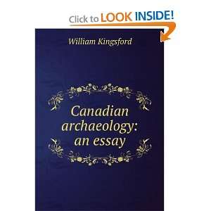  Canadian archaeology: an essay: William Kingsford: Books