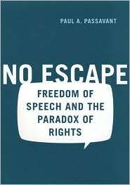 No Escape Freedom of Speech and the Paradox of Rights, (0814766951 